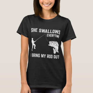 "Mens She Swallows Funny Fishing Gift For Men Hu T-Shirt