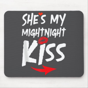 Mens She's My Midnight Kiss Happy New Year Matchin Mouse Mat