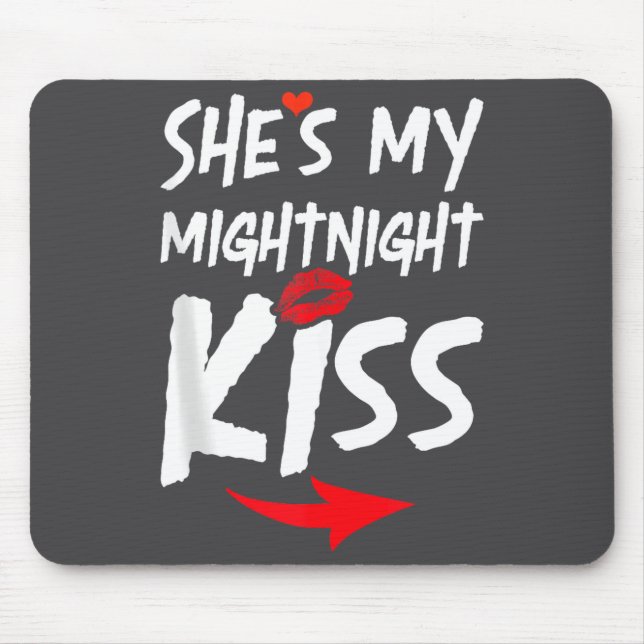 Mens She's My Midnight Kiss Happy New Year Matchin Mouse Mat (Front)