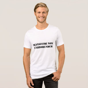 Men's Shirt Illegitimi non carborundum