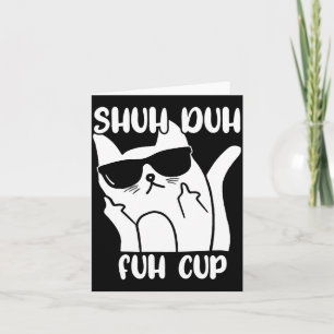 Mens Shuh Duh Fuh Cup Funny Cat Lover Word Pun Card
