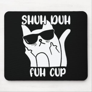 Mens Shuh Duh Fuh Cup Funny Cat Lover Word Pun Mouse Mat