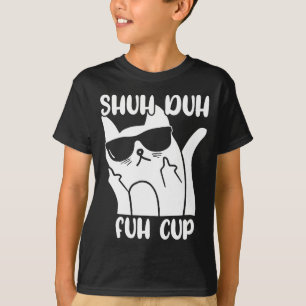 Mens Shuh Duh Fuh Cup Funny Cat Lover Word Pun T-Shirt