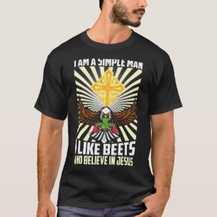 Mens Simple Man Like Beets Beet Believe In Jesus C T-Shirt
