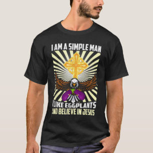 Mens Simple Man Like Eggplants Believe in Jesus Ch T-Shirt