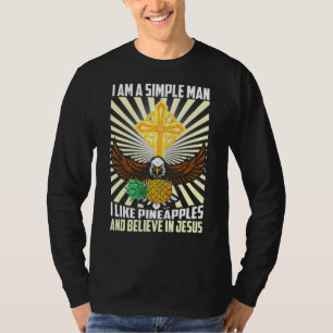 Mens Simple Man Like Pineapple And Believe In Jesu T-Shirt