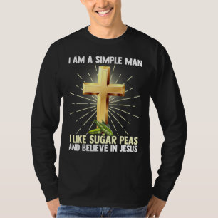 Mens Simple Man Like Sugar Peas Believe In Jesus C T-Shirt