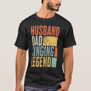 Mens Singing Husband Dad Legendary Father Best Ret T-Shirt