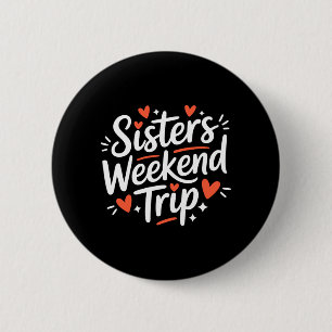 Mens Sisters Weekend Trip Matching Vacation Design 6 Cm Round Badge