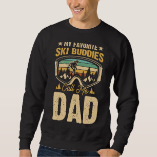 Mens Skiing My Favourite Ski Buddies Call Me Dad Sweatshirt