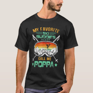 Mens Skiing My Favourite Ski Buddies Call Me Poppa T-Shirt