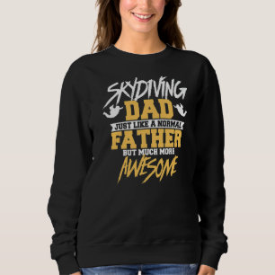 Mens Skydiving Dad Like A Normal Father But Much M Sweatshirt