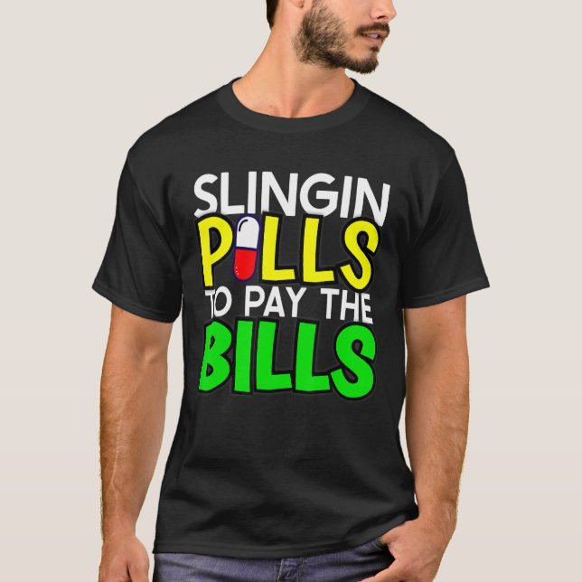 Mens Slingin pills To Pay The Bills Pharmacy Techn T-Shirt (Front)