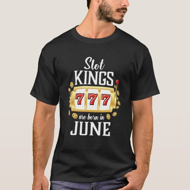 Mens Slot Kings Are Born In June Casino Gambling T-Shirt (Front)