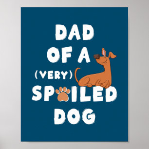 Mens Smiling Spoiled Dog Father's Day From Dog Poster
