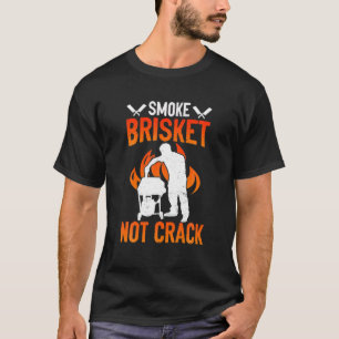 Mens Smoke Brisket Not Crack Funny BBQ T-Shirt