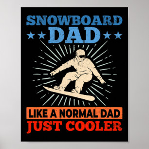 Mens Snowboard Dad Like A Normal Dad Just Cooler I Poster