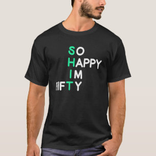 Mens so happy I m fifty husband 50th birthday T-Shirt
