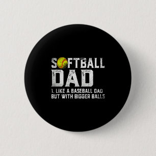 Mens Softball Dad Baseball Bigger Fathers D T Shir 6 Cm Round Badge