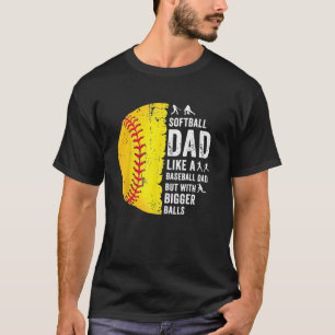 Mens Softball Dad like a baseball dad with bigger T-Shirt