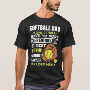 Mens Softball Dad Some People Have To Wait Their E T-Shirt