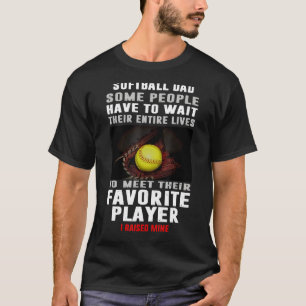 Mens Softball Dad Some People Have To Wait Their E T-Shirt