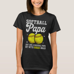 Mens Softball Papa With Bigger Balls  Papa Fathers T-Shirt