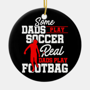 Mens Some Dads Play Soccer Real Dad Play Footbag Ceramic Tree Decoration