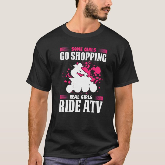 Mens Some Girls Go Shopping Real Girls Ride Atv Qu T-Shirt (Front)