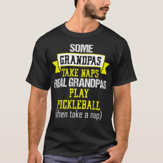 Mens Some Grandpas Nap Funny Pickleball Quote 234 T-Shirt