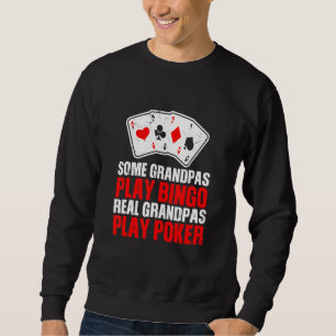 Mens Some Grandpas Play Bingo Real Grandpas Play P Sweatshirt