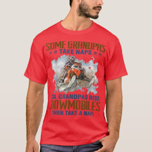 Mens Some Grandpas Take Naps Real Grandpas Ride Sn T-Shirt