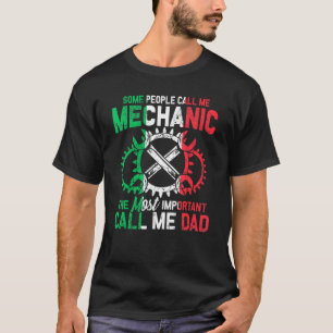Mens Some People Call Me Mechanic The Most Importa T-Shirt