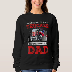 Mens Some People Call Me Trucker Most Important Ca Sweatshirt