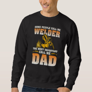 Mens Some People Call Me Welder Important Call Me Sweatshirt