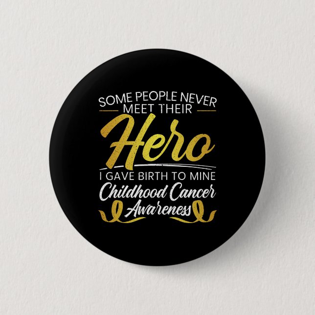 Mens Some People Never Meet Their Hero Childhood C 6 Cm Round Badge (Front)