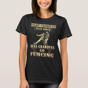 Mens Some Play Bingo Real Grandpas Go Fencing T-Shirt