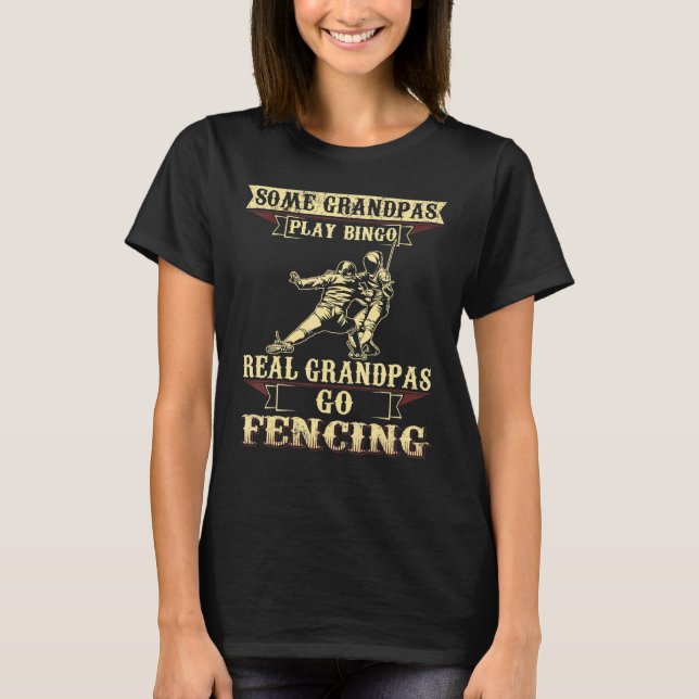 Mens Some Play Bingo Real Grandpas Go Fencing T-Shirt (Front)