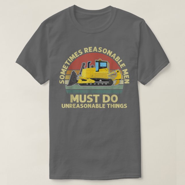 Mens Sometimes Reasonable Men Must Do Unreasonable T-Shirt (Design Front)