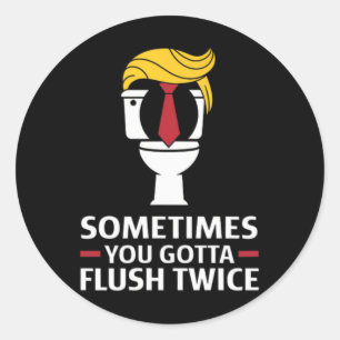 Mens Sometimes You Gotta Flush Twice Funny Design Classic Round Sticker