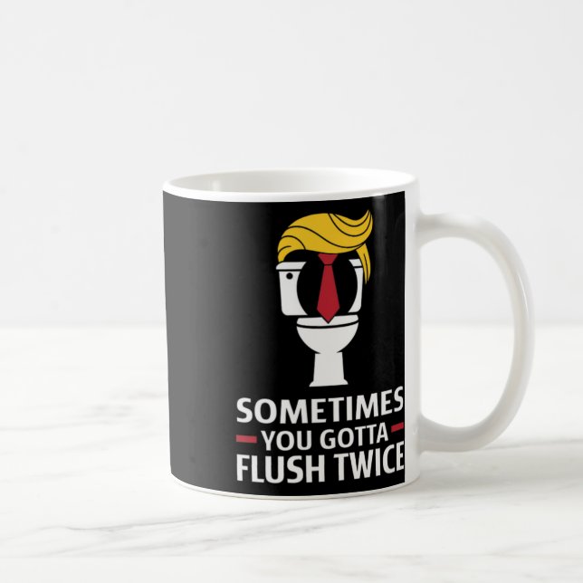 Mens Sometimes You Gotta Flush Twice Funny Design  Coffee Mug (Right)