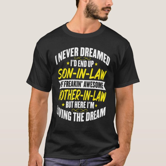 Mens Son In Law   I Never Dreamed of Being a Son i T-Shirt (Front)