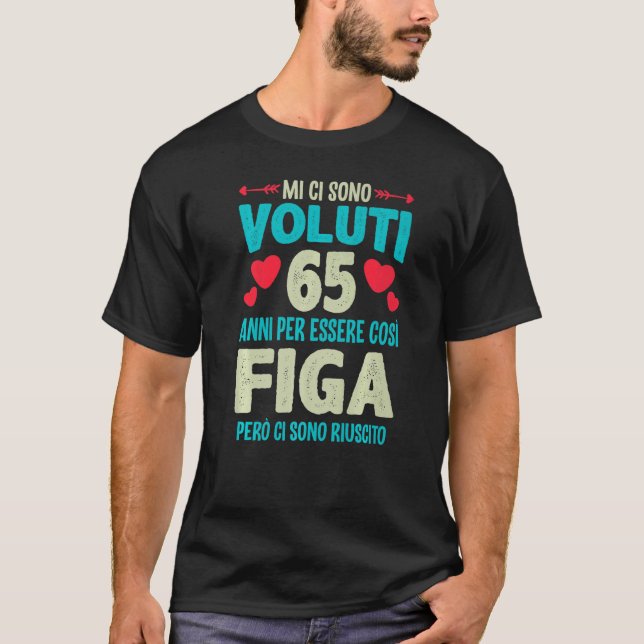 Mens Sono Voluti 65 Anni Essere Figa 65 Complete T-Shirt (Front)