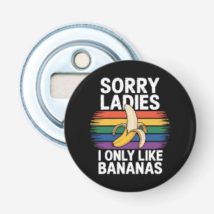 Mens Sorry Girl I Like Bananas Funny Bottle Opener
