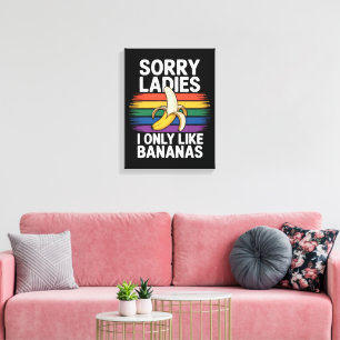 Mens Sorry Girl I Like Bananas Funny Canvas Print