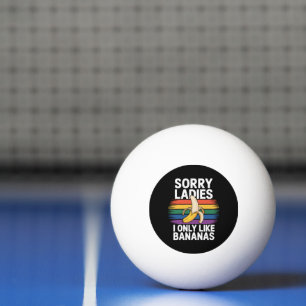 Mens Sorry Girl I Like Bananas Funny Ping Pong Ball