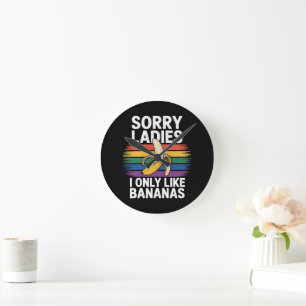 Mens Sorry Girl I Like Bananas Funny Round Clock
