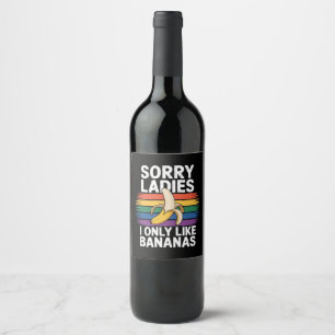 mens sorry girl i like bananas funny wine label