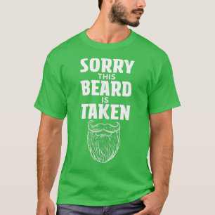 Mens Sorry his Beard is aken  Valentines Day for H T-Shirt