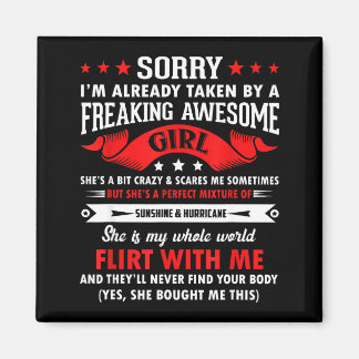Mens sorry i'm already taken freaking awesome girl magnet
